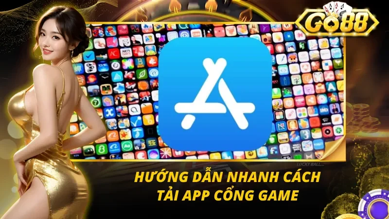 Hiểu rõ nhanh cách tải app của cổng game tại đây